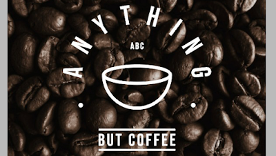 anything but coffee